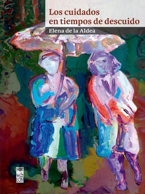 cover image of Los cuidados en tiempos de descuido